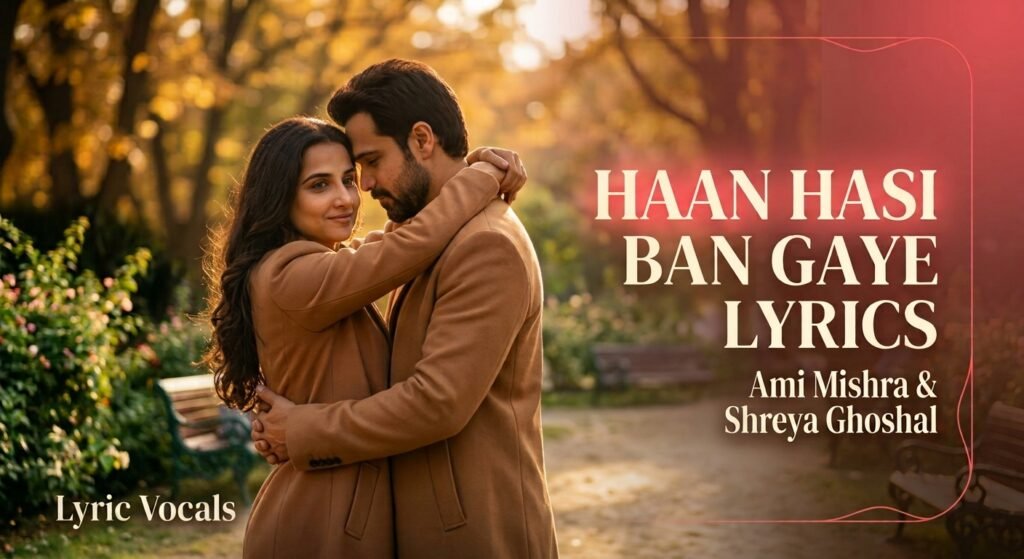 Haan Hasi Ban Gaye Lyrics
