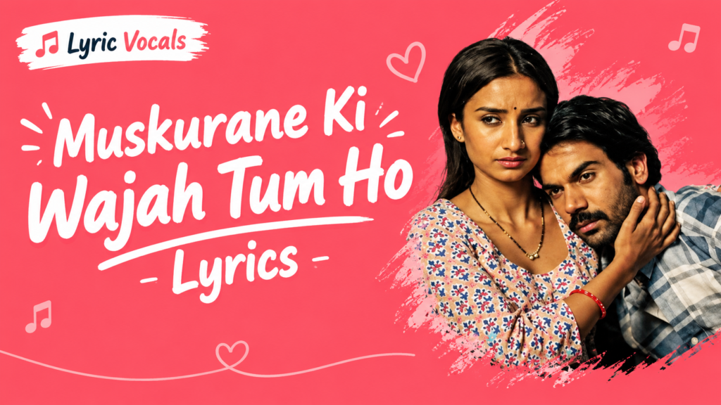 Muskurane Ki Wajah Tum Ho Lyrics