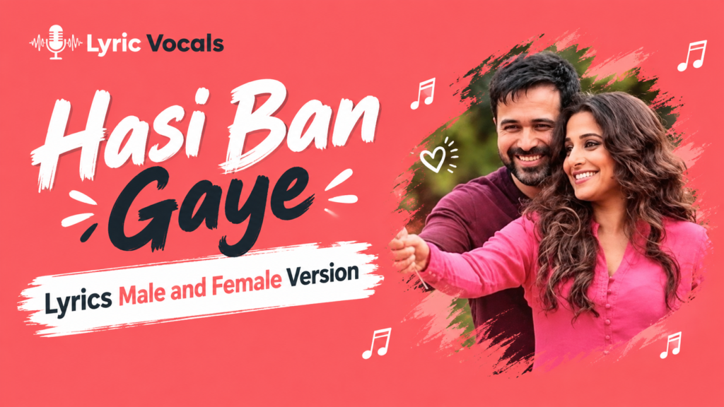 Hasi Ban Gaye Lyrics