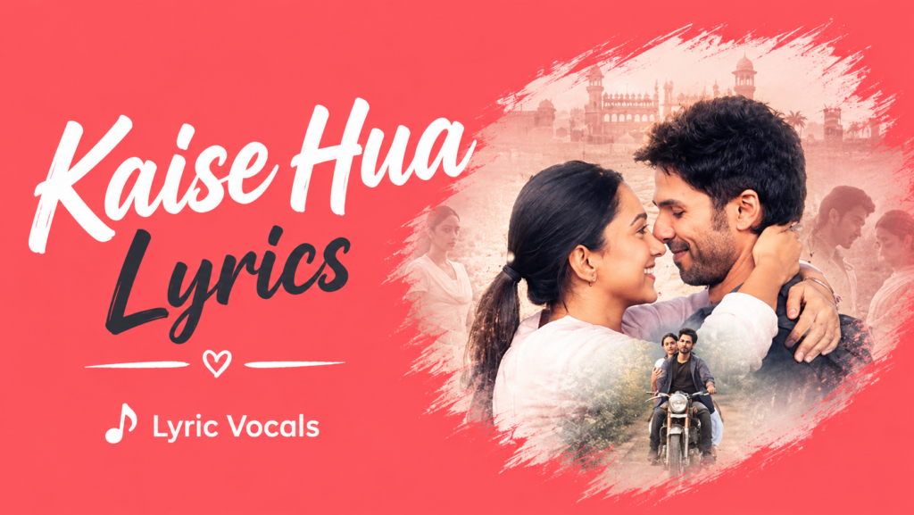 Kaise Hua Lyrics
